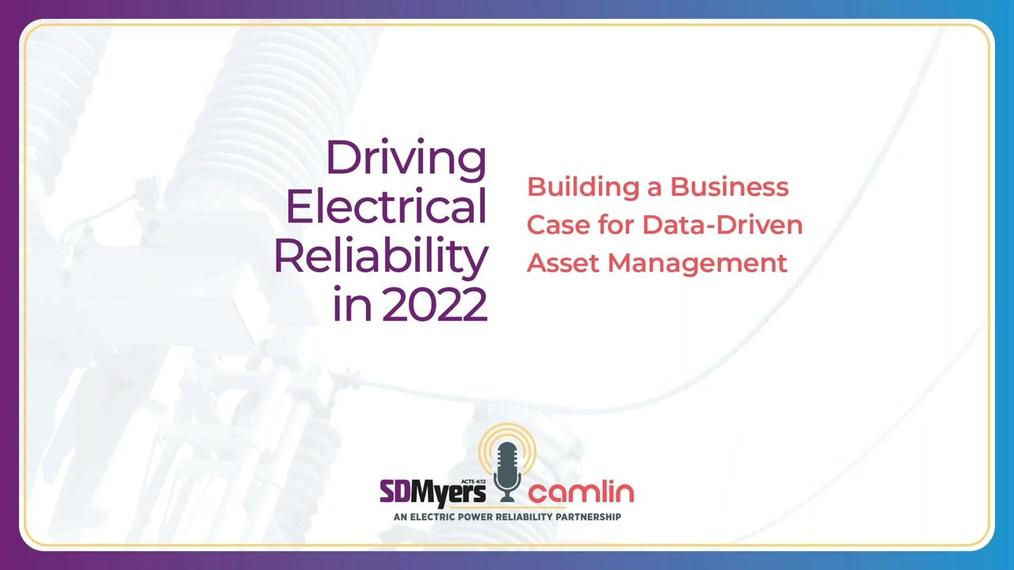 RC_Live Webinar-POST_Driving Electrical Reliability in 2022_ Building a Business Case for Data Driven Asset Management.mp4