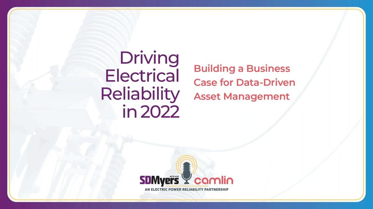 RC_Live Webinar-POST_Driving Electrical Reliability in 2022_ Building a Business Case for Data Driven Asset Management.mp4