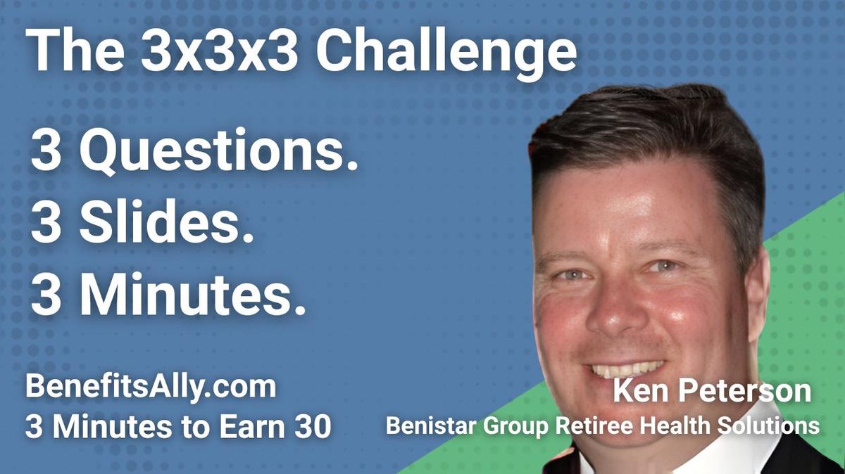 Benistar Group Retiree Health Solutions - 3x3x3 Challenge with Ken Peterson