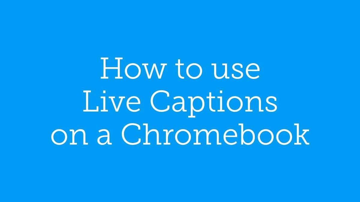 Accessibility: Live Captions on a Chromebook