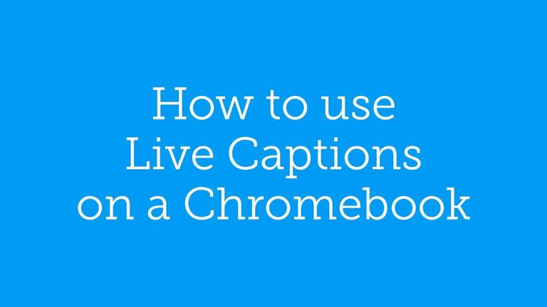 Accessibility: Live Captions on a Chromebook