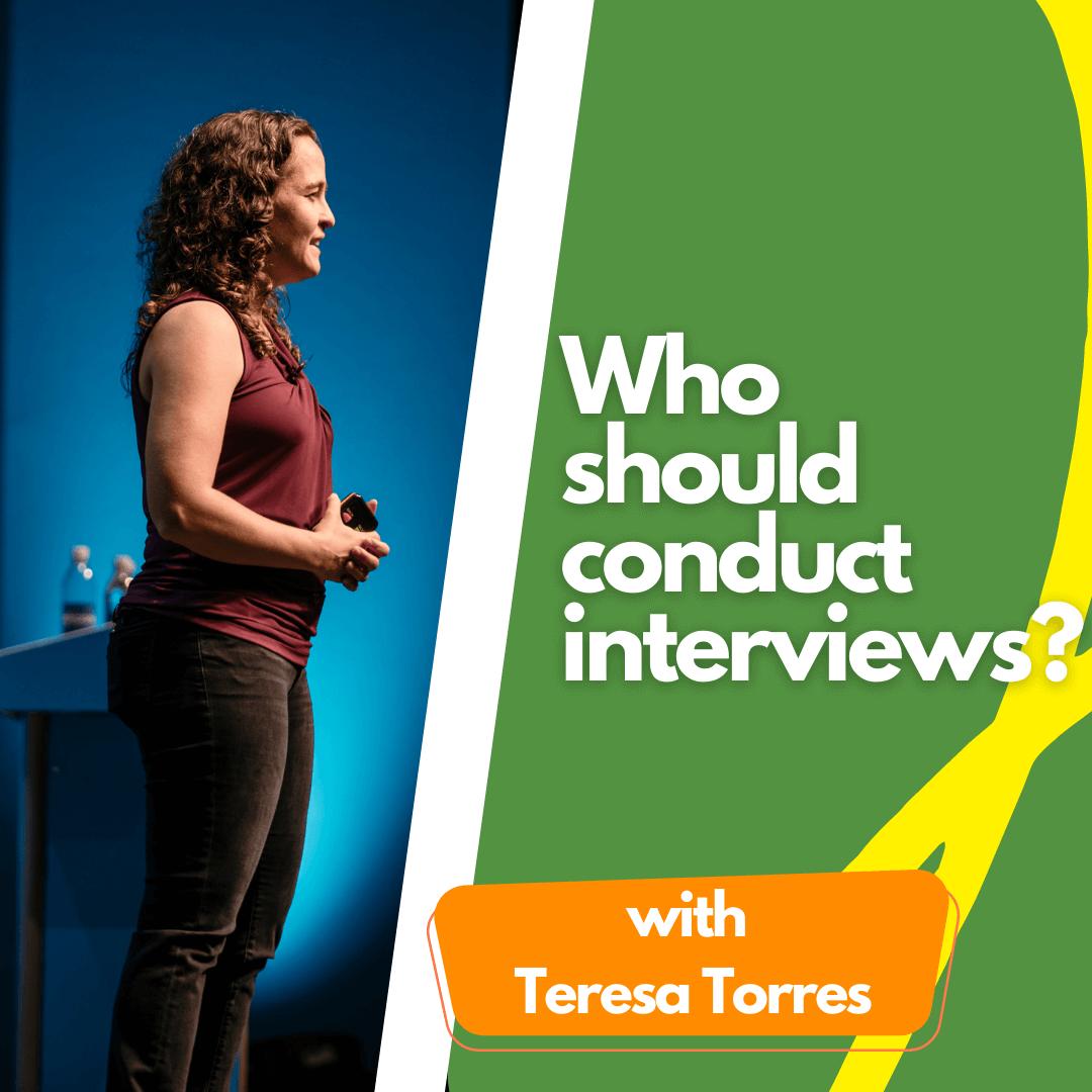 Who should conduct interviews?