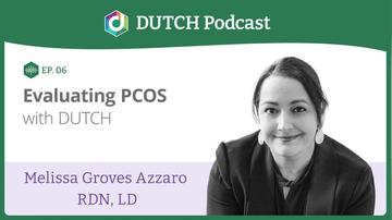Episode 6. Melissa Groves Azzaro, Evaluating PCOS with DUTCH