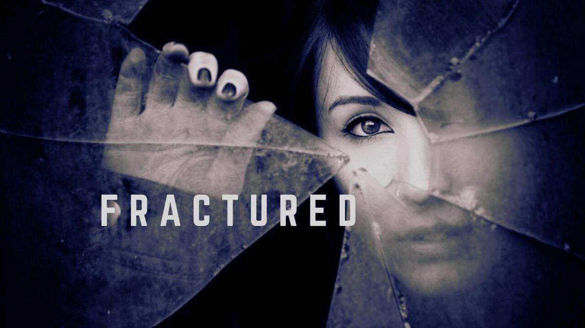 FRACTURED