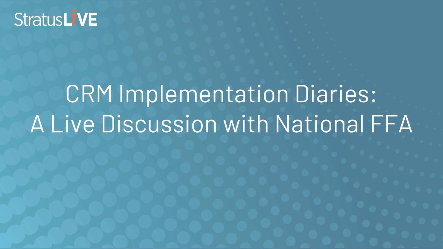 CRM Implementation Diaries: A Live Discussion with National FFA