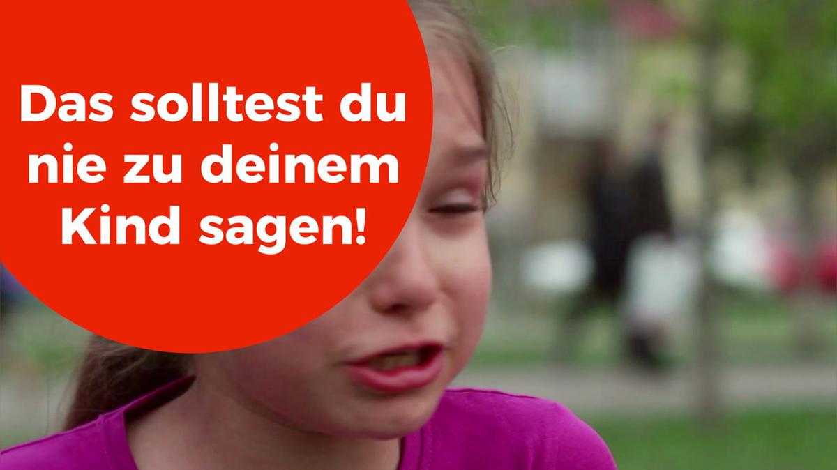 Das solltest du nie zu deinem Kind sagen!