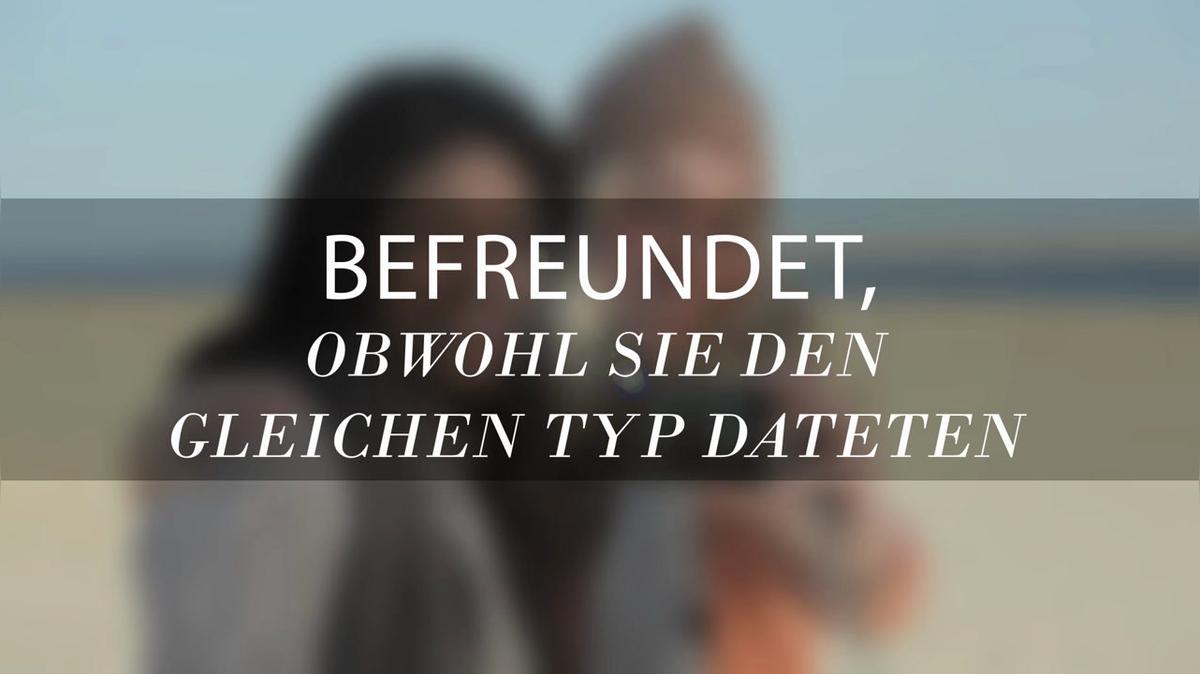 Befreundet, obwohl sie den gleichen Typ dateten