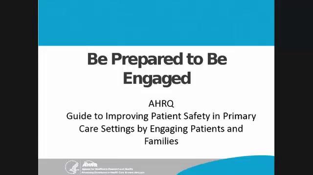 Guide to Improving Patient Safety in Primary Care Settings by Engaging Patients and Families:  Be Prepared to be Engaged