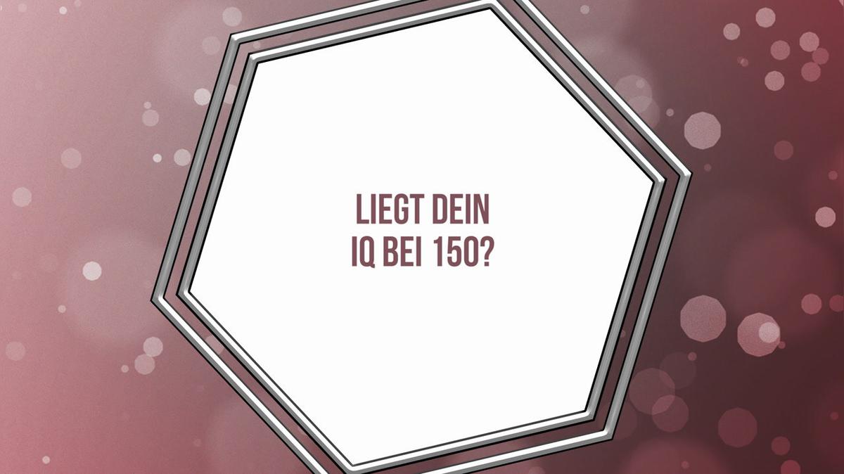 Liegt dein IQ bei 150?