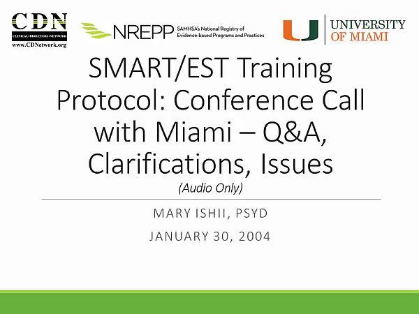 SMART/EST Training Protocol: Conference Call with Miami- Q&amp;A, Clarifications, Issues