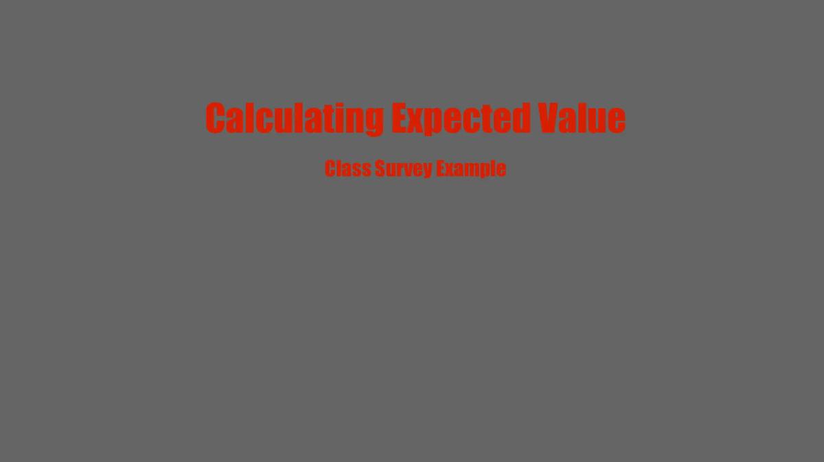 Calculating Expected Value Class Survey Example.mp4