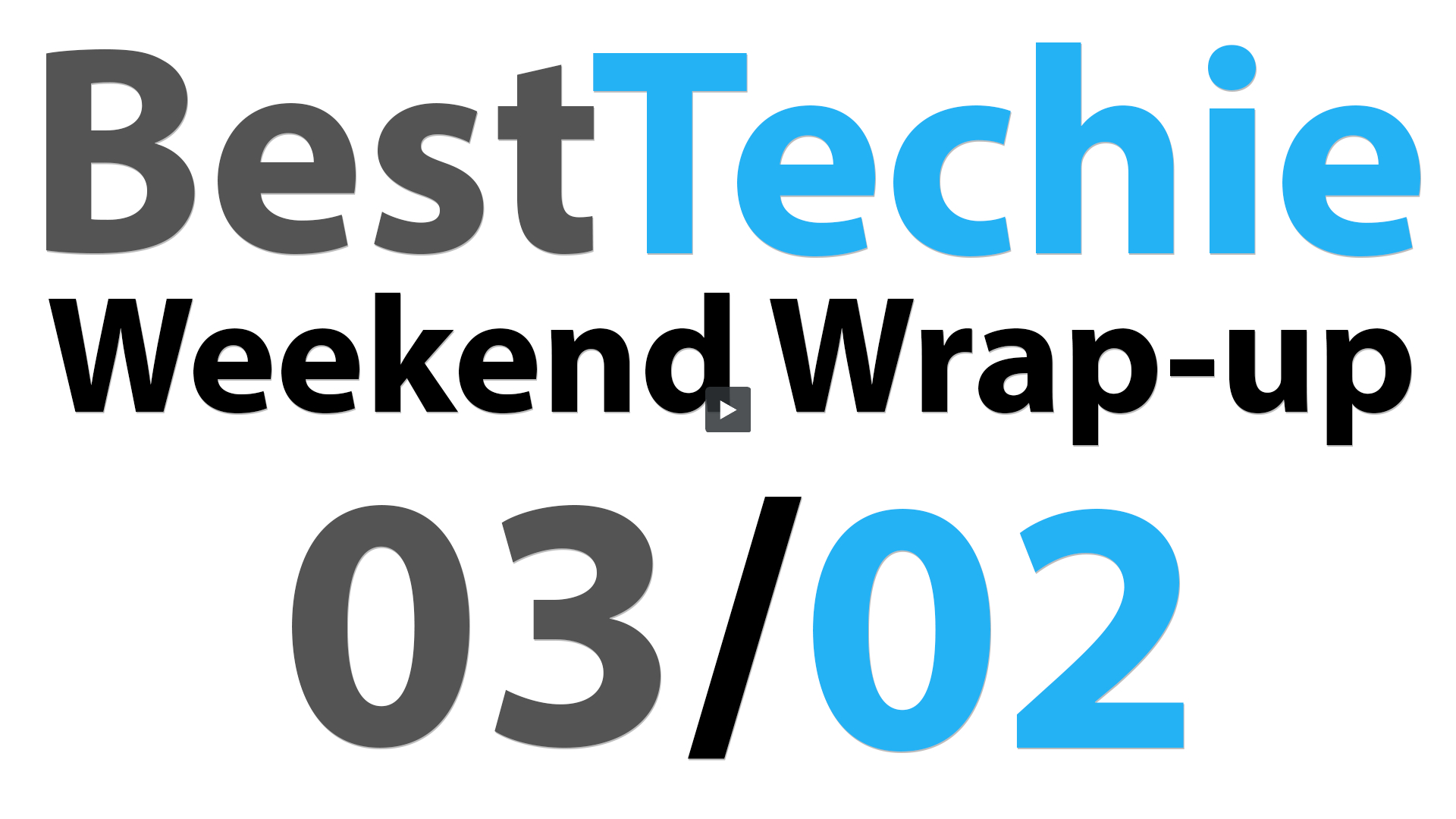 Weekend Wrapup for 03/02/14 BestTechie