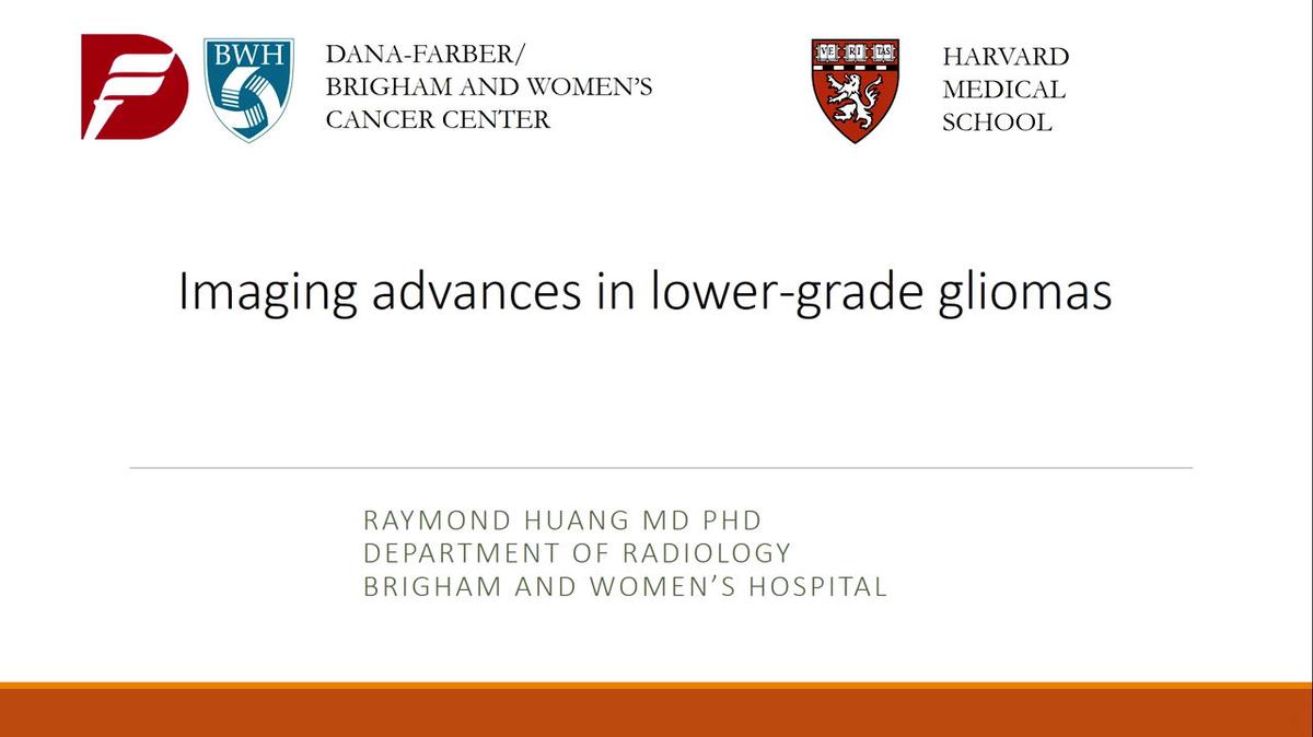 Imaging advances in lower-grade gliomas, Raymond Huang