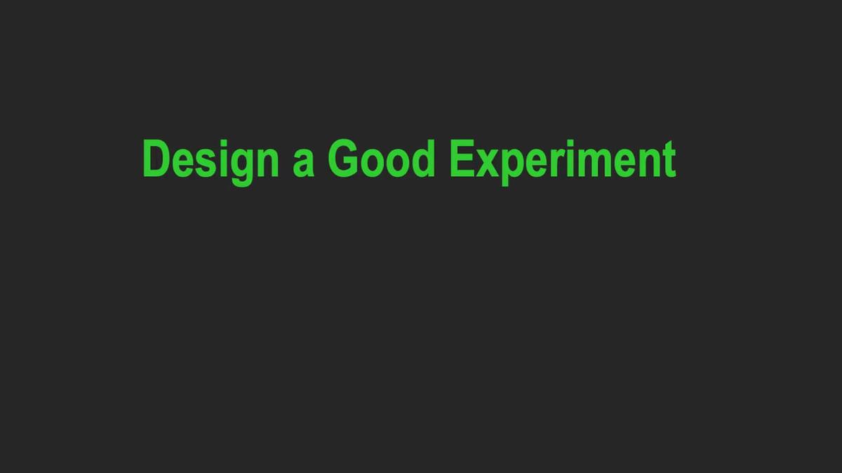 Good Experiment Design.mp4