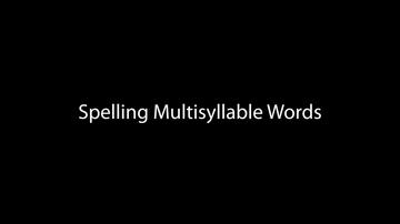 Spelling Multisyllable Words (5:39)