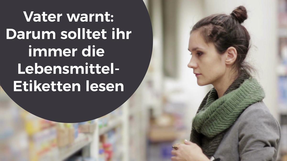 Vater warnt: Darum solltet ihr immer die Lebensmittel-Etiketten lesen!