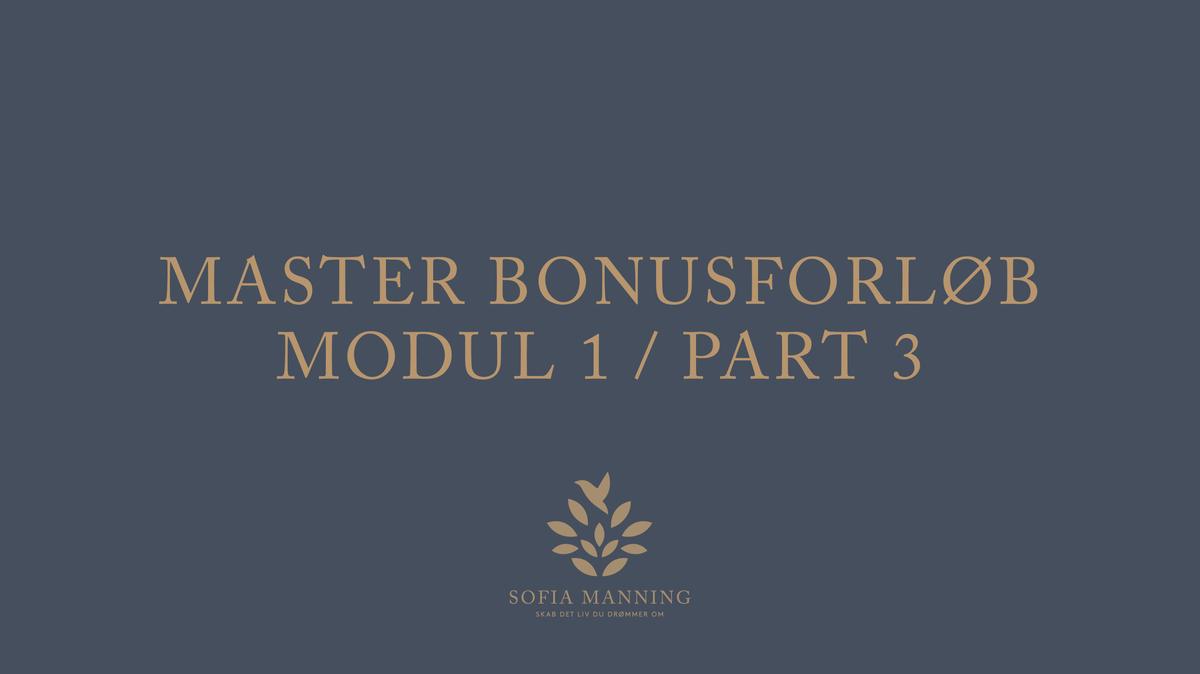 Master Bonusforløb Modul 1 // Part 3