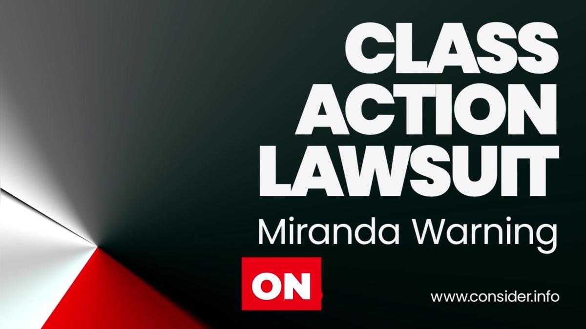 Class Action Lawsuit Miranda Warning