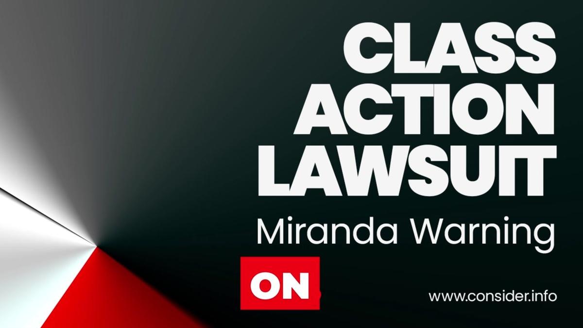 Class Action Lawsuit Miranda Warning