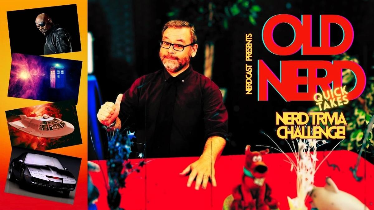 OLD NERD QUICK TAKES: Nerd Trivia Challenge!