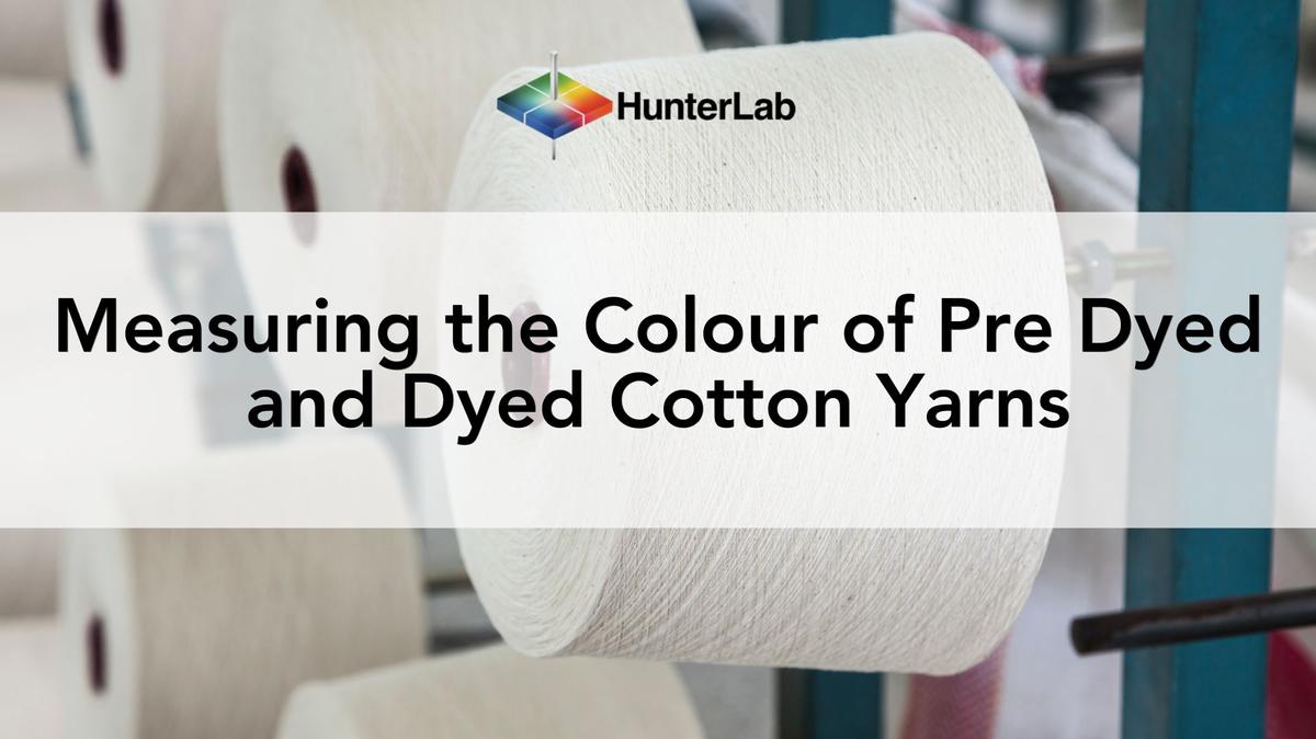 3.) Textile Colour Measurement: Measuring the Colour of Pre-Dyed and Dyed Cotton Yarns
