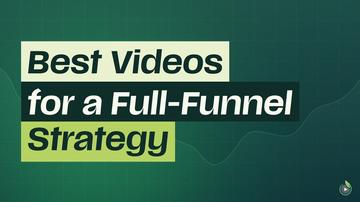Short 3: Best Videos for a Full Funnel Strategy