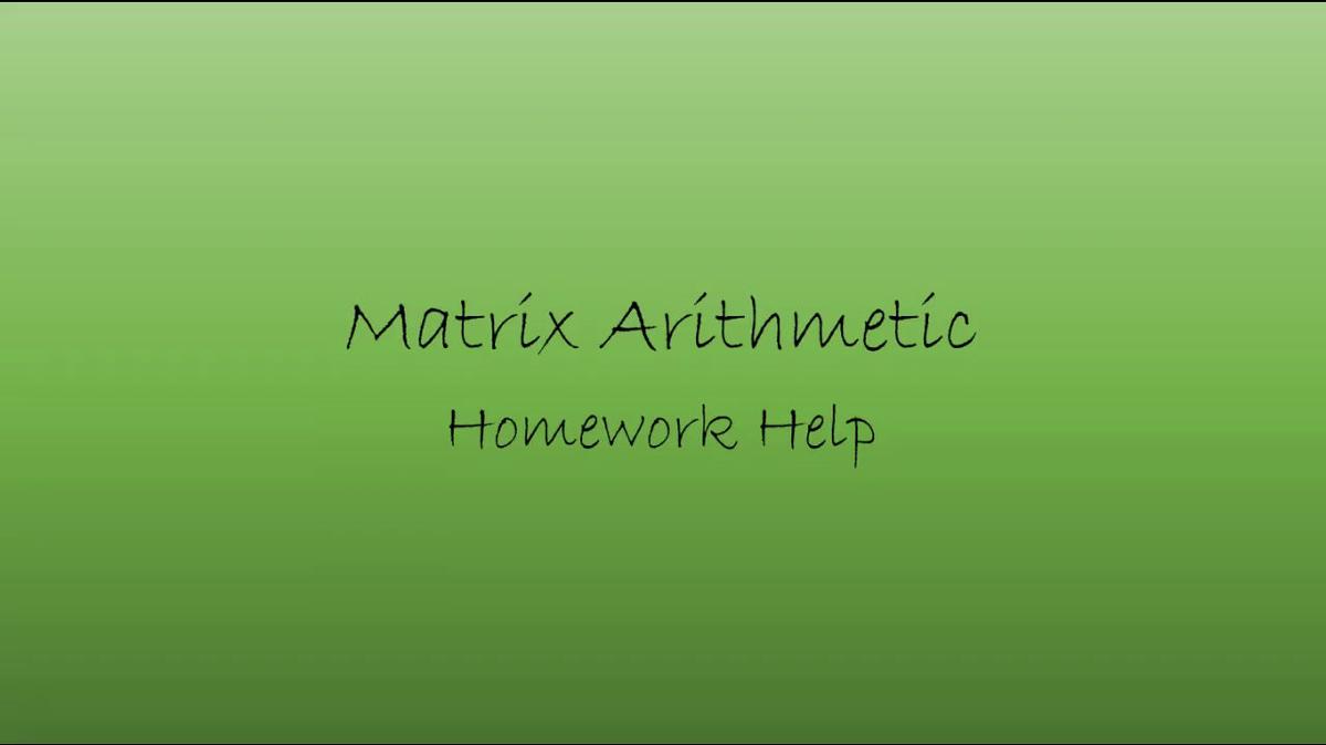 Precalc Matrix Arithmetic Homework Help.mp4