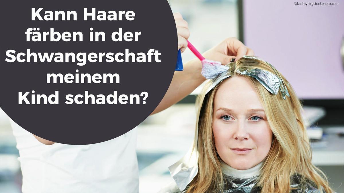 Kann Haare färben in der Schwangerschaft meinem Kind schaden