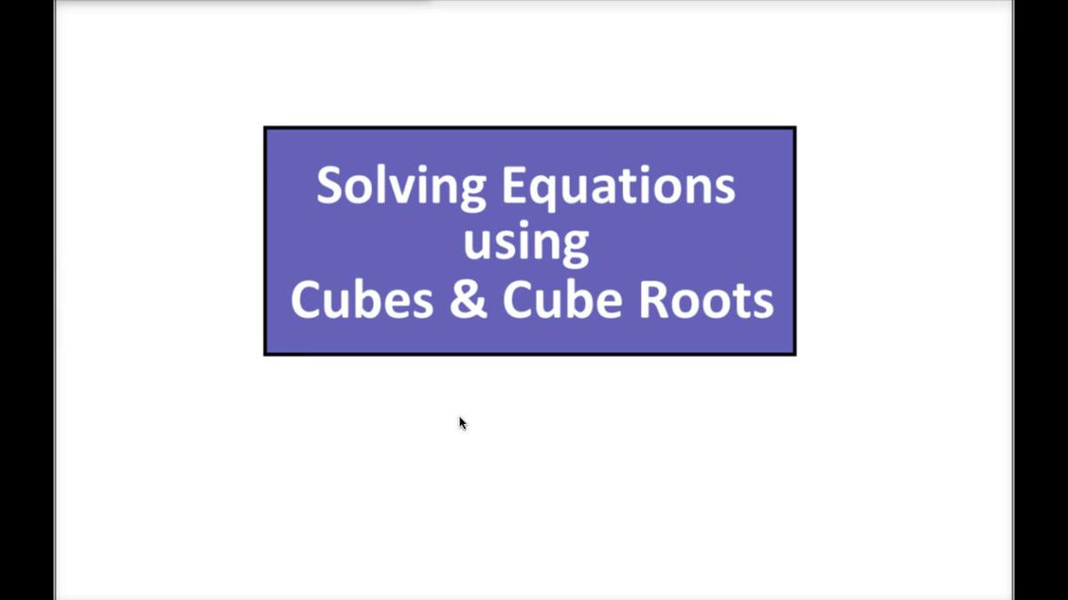 Math 8 Q3 Unit 6 Solving Equations using Cubes & Cube Roots.mp4