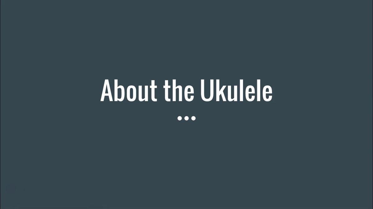 Ukulele Week 2- About the Ukulele.mp4