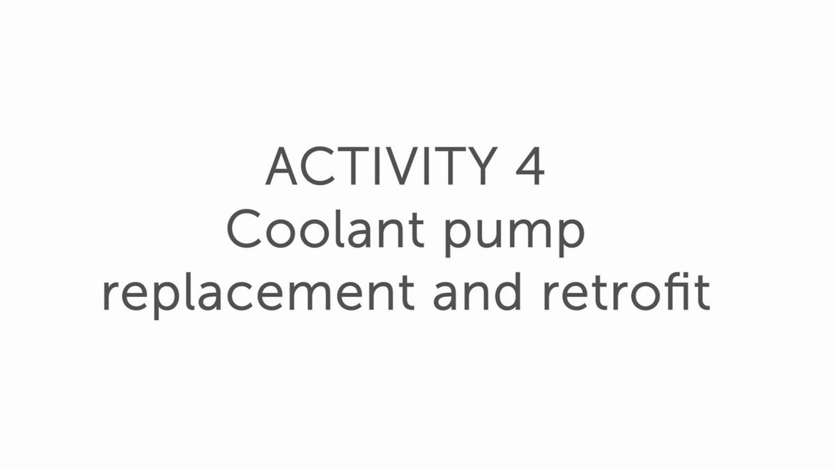 4.0 Coolant pump replacement and retrofit