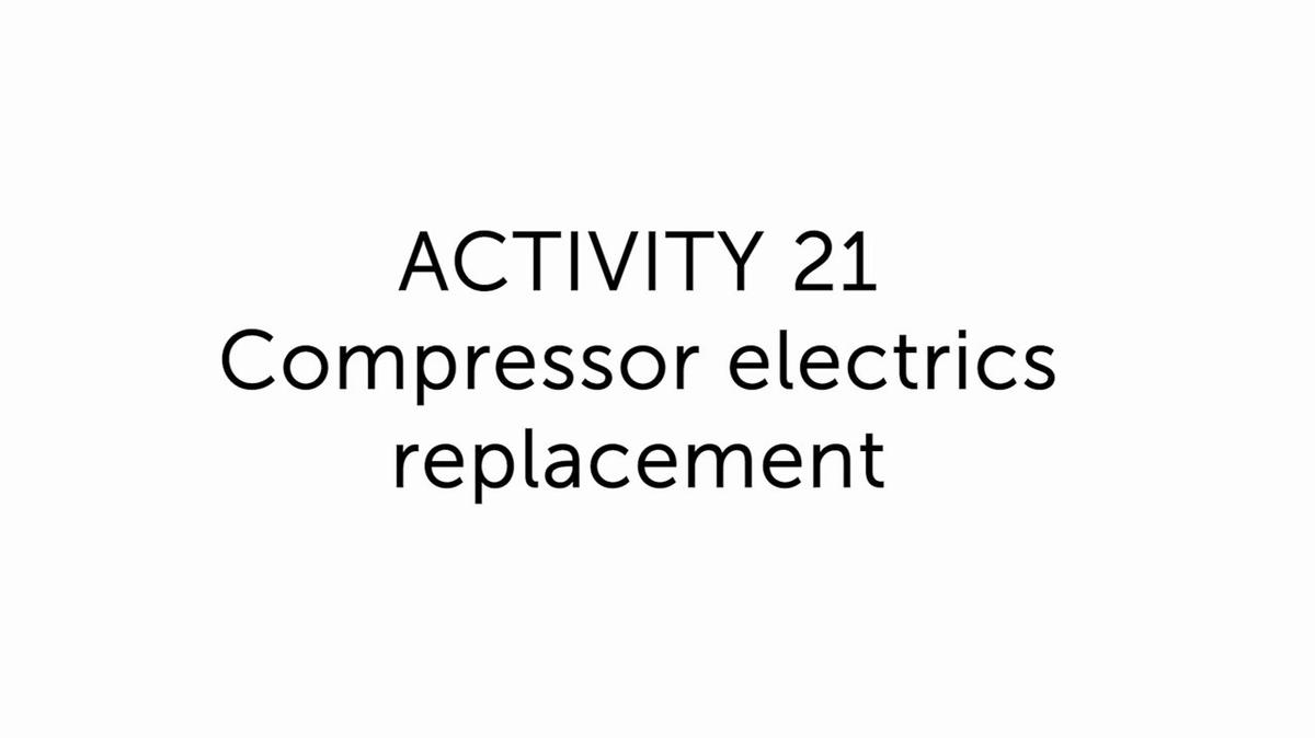 21.0 Compressor electrics replacement
