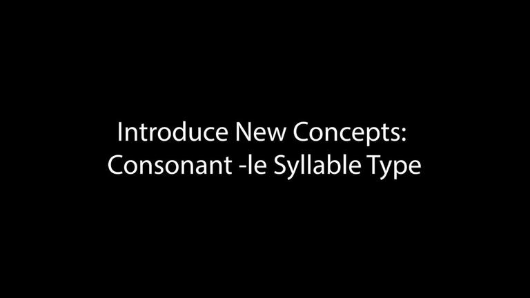 Introduce New Concepts- Consonant -le Syllable Types (3:04)