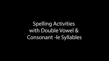Spelling Activities with Double Vowel and Consonant -le Syllables (15:51)