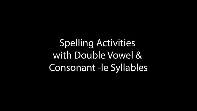 Spelling Activities with Double Vowel and Consonant -le Syllables (15:51)