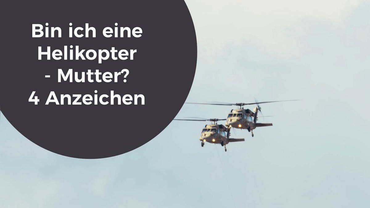 Bin ich eine Helikopter - Mutter? 4 Anzeichen