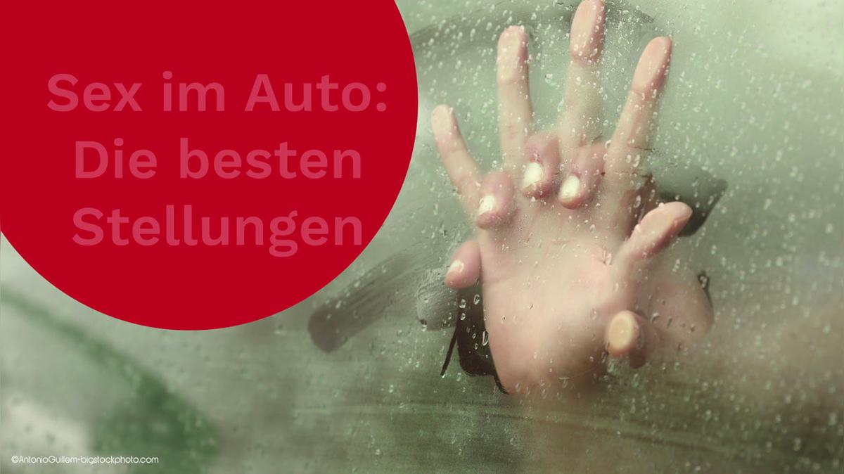 Sex im Auto: Die besten Stellungen