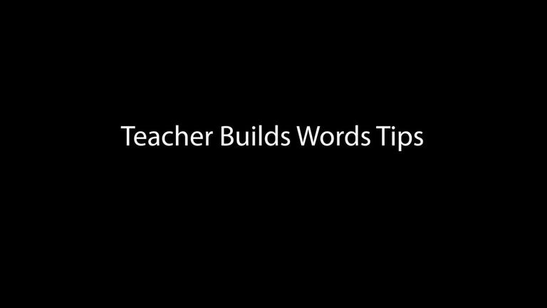 Teacher Builds Words Tips (2:27)