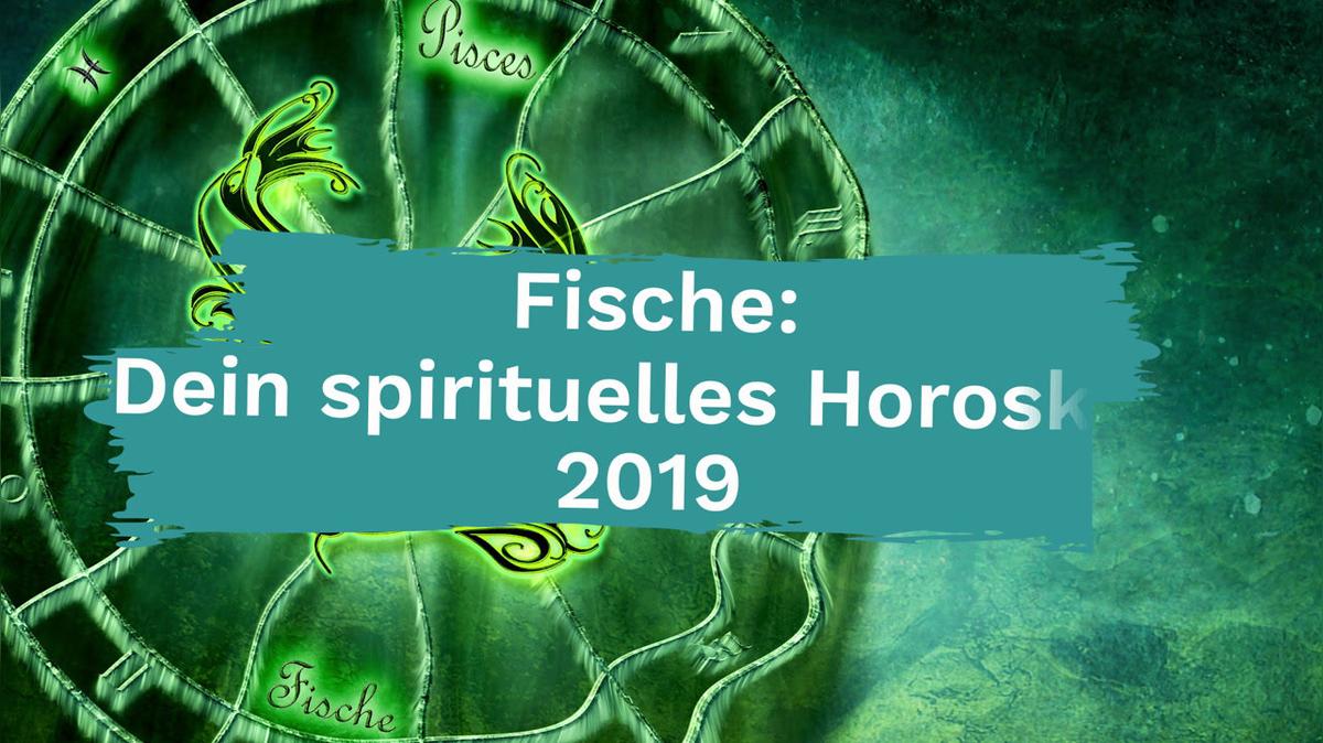 Fische: Dein spirituelles Horoskop 2019