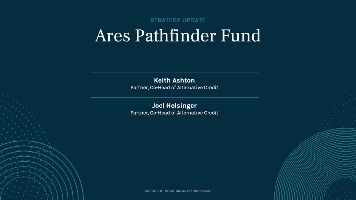 Ares Alternative Credit Annual Meeting | Ares Pathfinder Fund Update