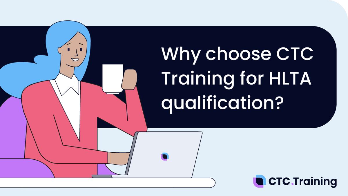 Why choose CTC for the HLTA Qualification?
