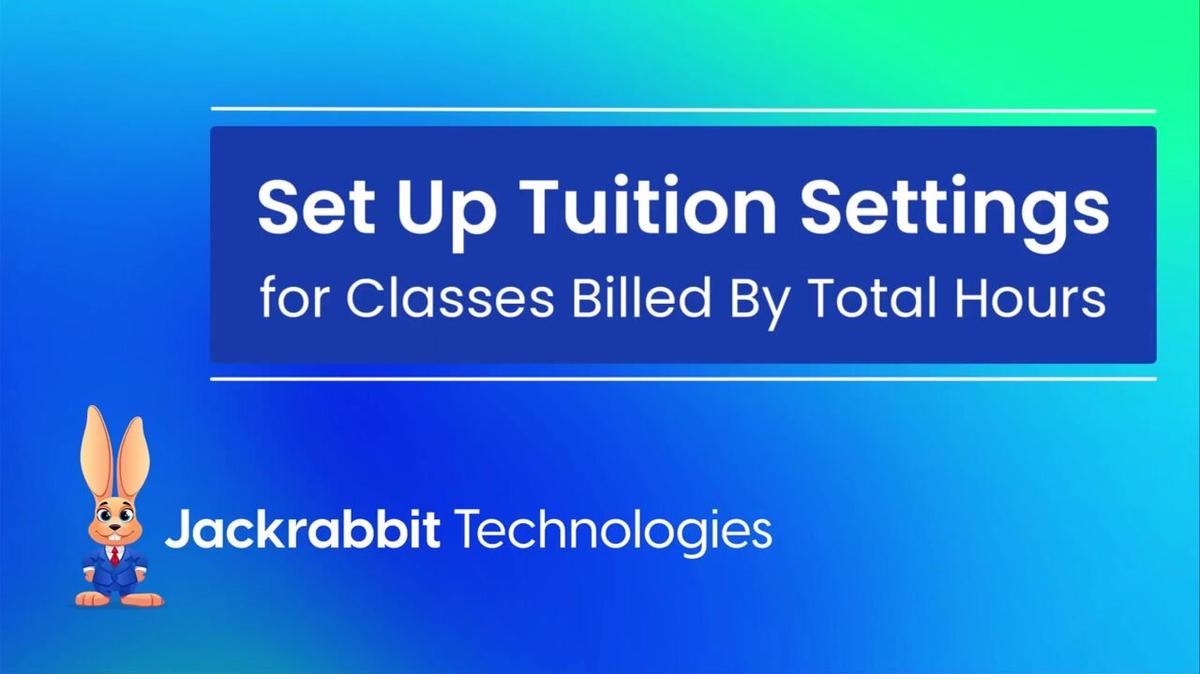 Set Up Tuition Settings for Classes Billed By Total Hours