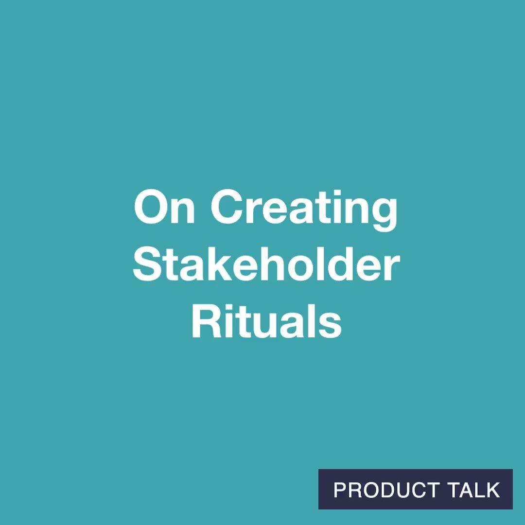 Creating Stakeholder Rituals