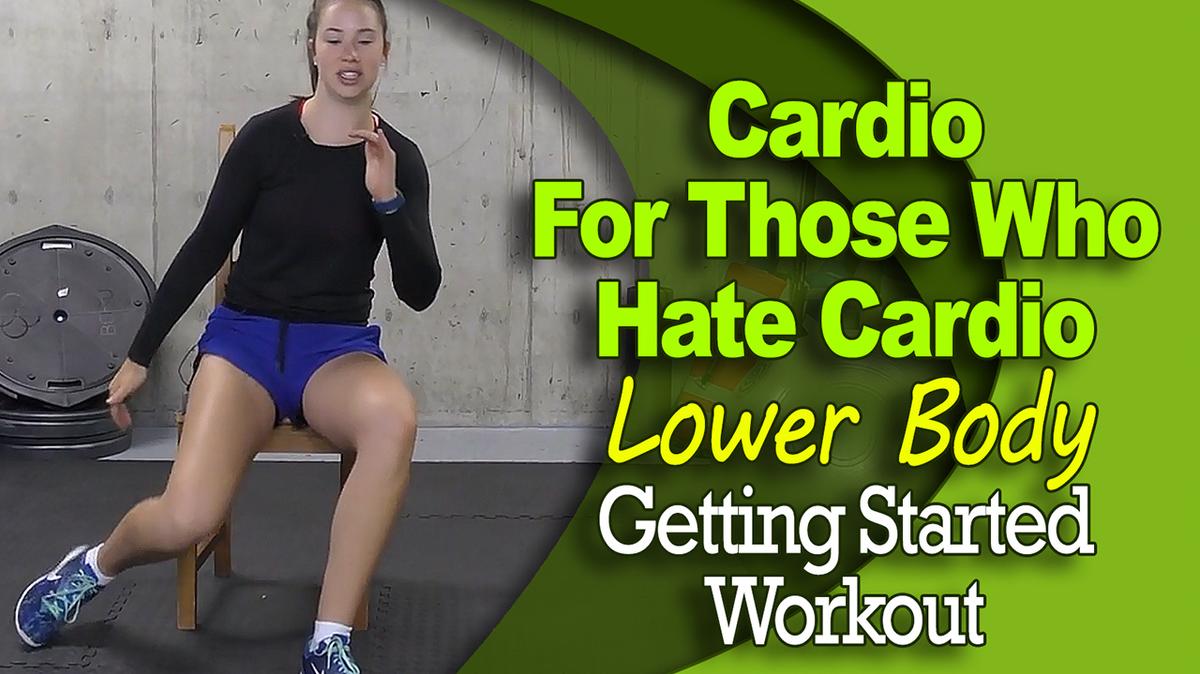 Cardio for Those Who Hate Cardio - Lower Body - Getting Started Workout