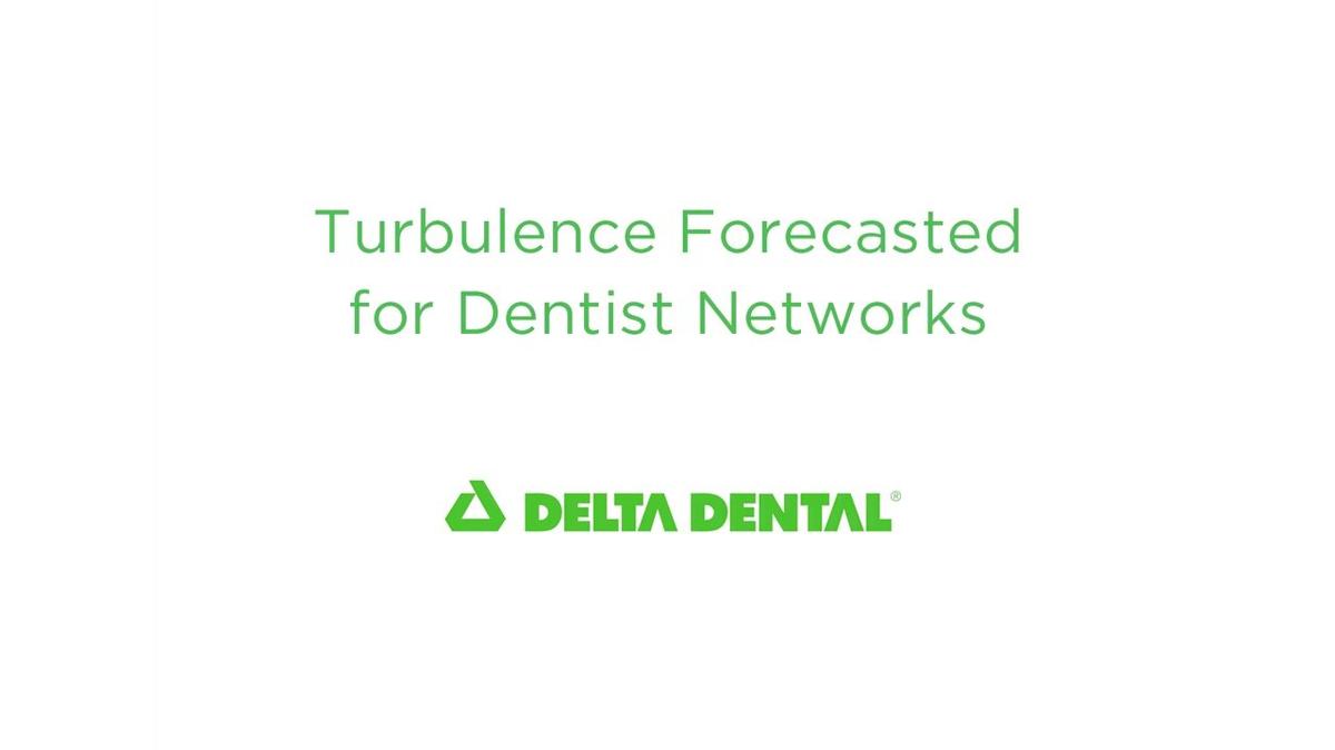 Turbulence Forecasted for Dentist Networks 2025