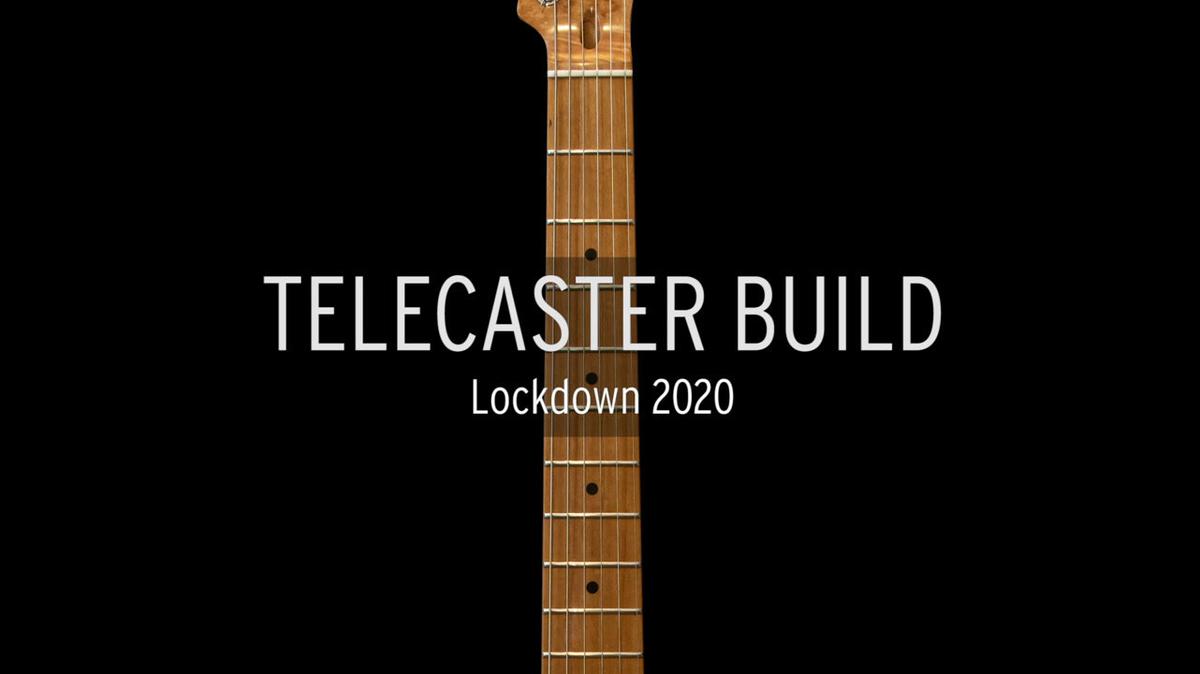 Telecaster Build - lockdown 2020