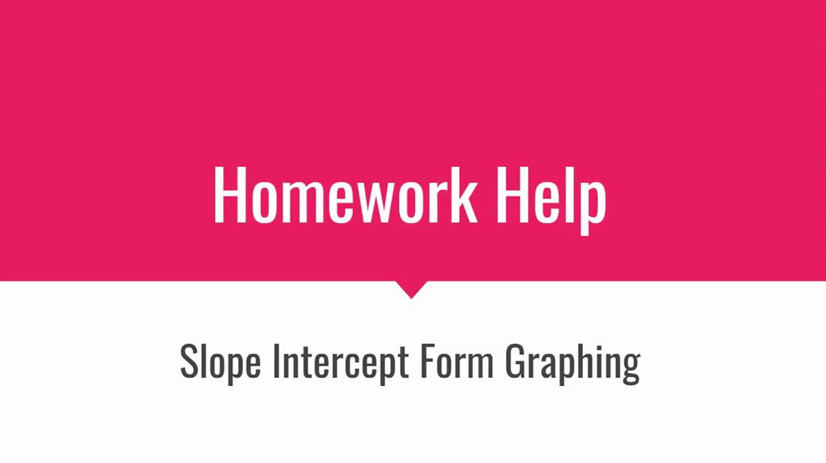 HH Slope Intercept Form Graphing.mp4