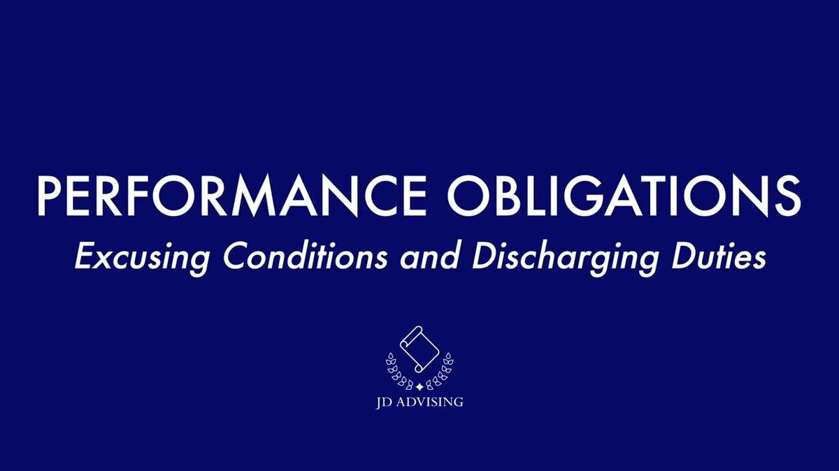 Contracts and Sales - Performance Obligations - Excusing Conditions and Discharging Duties.mp4