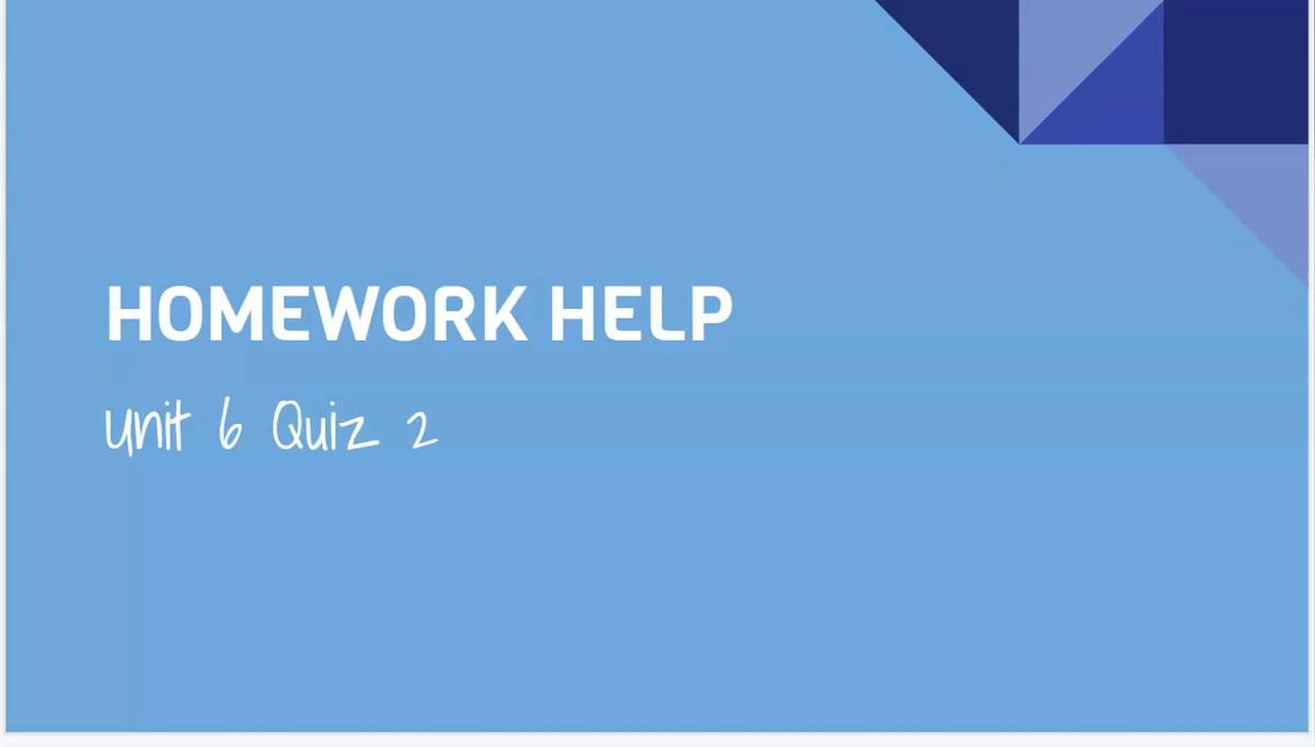 Unit 6 Quiz 2.mp4