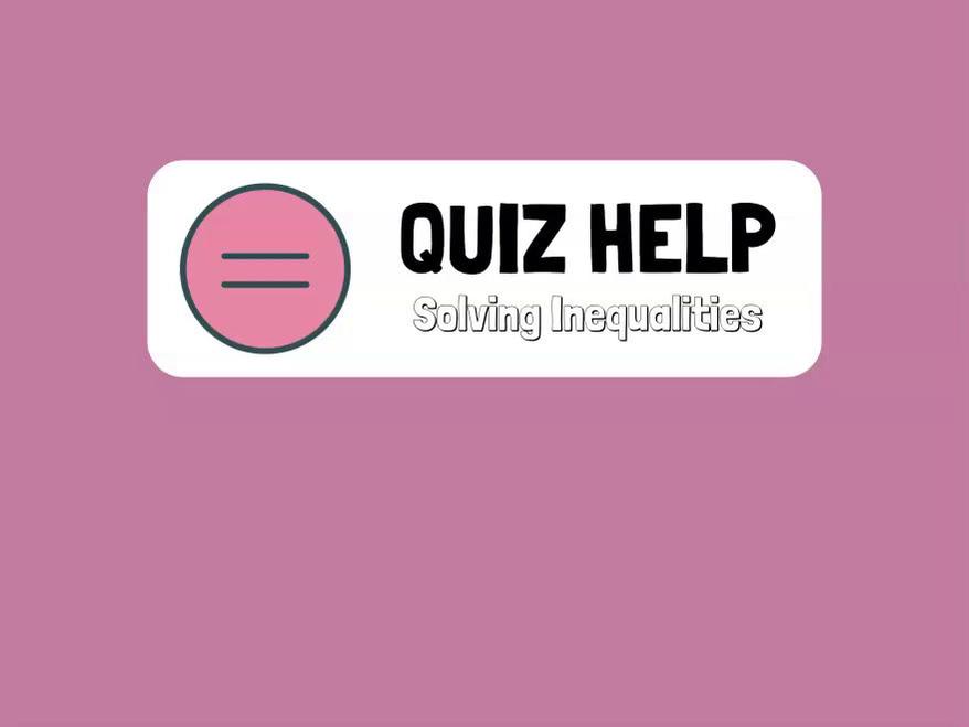Quiz Help Solving Inequalities.mp4